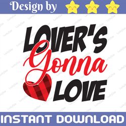 lovers gonna love valentine's day png, cute valentine's, funny valentine sublimation design downloads
