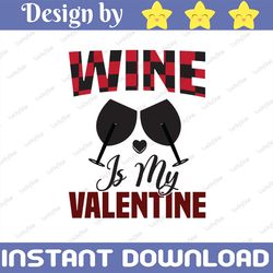 wine is my valentine png, valentine's day, silhouette & cricut