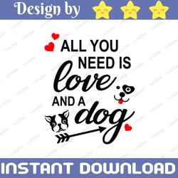 all you need is love and dog svg png eps dxf valentines day svg dog svg paw dog mom funny love svg valentines cut file c