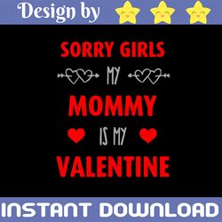 Sorry Girls Mommy Is My Valentine SVG Valentine's Day Love Quote Clipart Vector for Silhouette Cricut Cutting Machine De