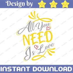 all you need is love svg, valentines svg, valentine's day svg, valentines heart svg, love svg, valentines svg designs, c