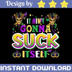 It Ain't Gonna Suck Itself, Mardi Gras PNG, Funny Mardi Gras PNG, Adult Humor, Sexy Mardi Gras, Crawfish PNG, Adult Humo