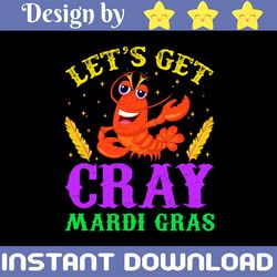 Let's Get Cray Png, Crawfish Png, Fat Tuesday Carnival Png
