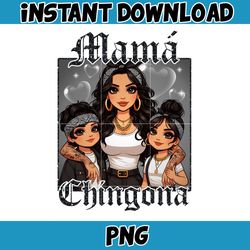 Mama Chingona Chicana Mom Png, Latina Mother's Day Png, Gift For Mom Png, Happy Mother Day Png, Boy Girl Mom Png
