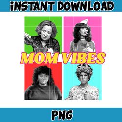 Retro Sitcom Mom Vibes PNG, Sitcom 90's Moms Png, Funny Mom Png, Mom Life Png, Mother's Day Gift, Cool Mom Gifts