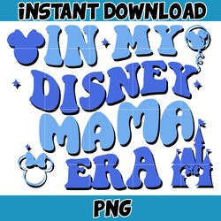 In My Disney Mama Era Png, Mouse Mom Png, Magical Kingdom Png, Gift For Mom Wrap, File Digital Download