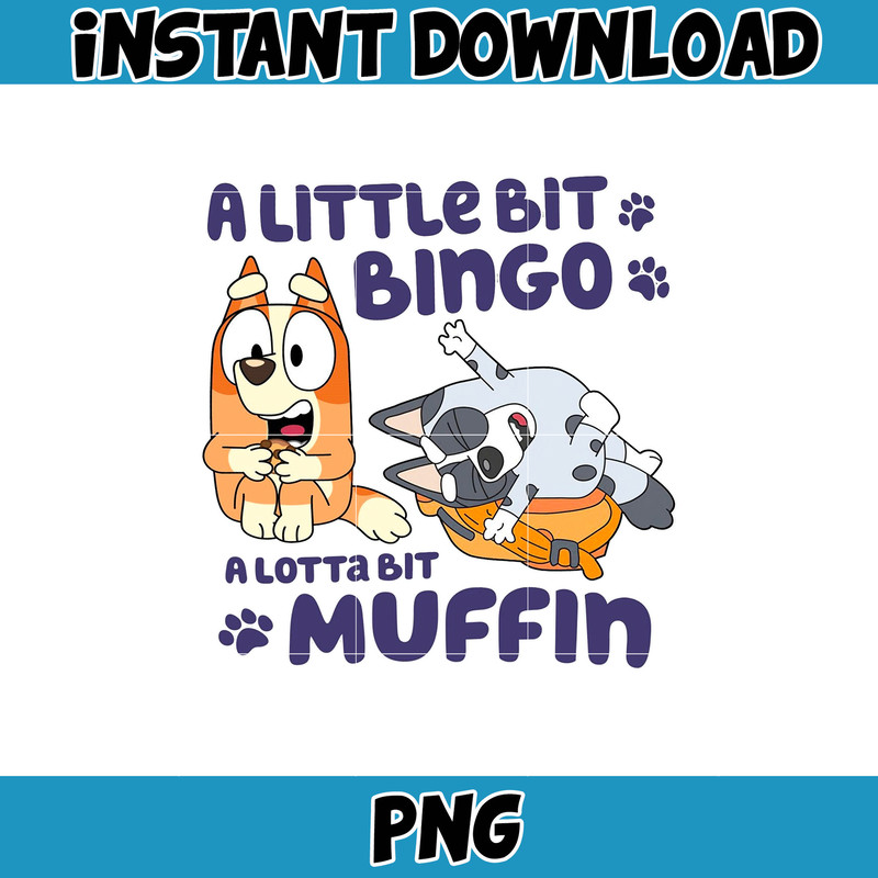 A Little Bit Bingo, A Lotta Bit Muffin Png, Bluey Family Matching Png, Bluey Png, Bluey Friends Png, Bluey Birthday Png.jpg