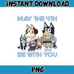 family bluey may the 4th be with you png, bluey family matching png, bluey png, bluey friends png, bluey birthday png