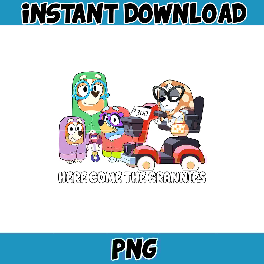 Here Come The Grannies Png, Bluey Family Matching Png, Bluey Png, Bluey Friends Png, Bluey Birthday Png'.jpg