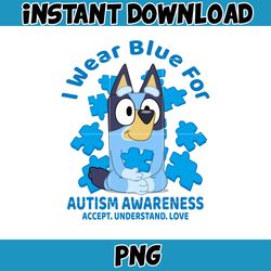 i wear blue for autism awareness accept. understand. love png, bluey family matching png, bluey png, bluey friends png