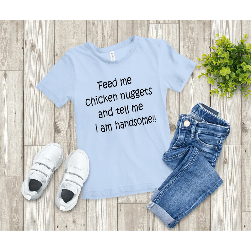 Feed Me Nuggets Tell Me I Am Handsome SVG Funny Kid Tshirt PNG 2