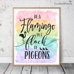 Be A Flamingo In A Flock Of Pigeons Printable, Rainbow Classroom Posters Inspirational Quotes, Teacher Office Wall Decor