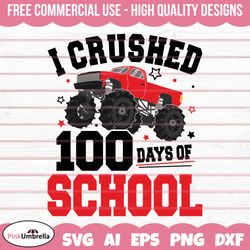 I Crushed 100 Days of School SVG, 100 Days of School SVG, 100th Day of School svg, 100 day svg, Monster Truck svg