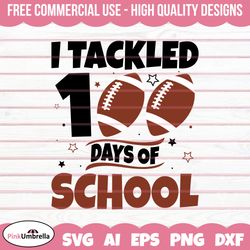 I Tackled 100 Days of School SVG, 100 Days of School SVG, 100th Day of School svg, 100 day svg Football svg, Teacher sv