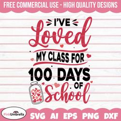 I've loved my class for 100 days SVG,100 days of school svg, 100th day of school, Love my class SVG, Hearts svg