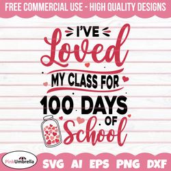 i've loved my class for 100 days svg,100 days of school svg, 100th day of school, love my class svg, hearts svg