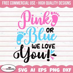 Pink or Blue we love you Gender Reveal Svg Png, Gender Svg, Baby Svg, Girl Or Boy Svg, Baby Reveal Svg,