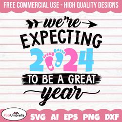 We're Expecting 2024 To Be A Great Year Svg Png, Pregnancy Shirt Svg, Pregnancy Announcement Svg, Gender Reveal Svg,