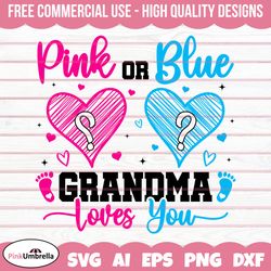 Pink or Blue Grandma Loves you Gender Reveal Svg Png, Gender Svg, Baby Svg, Girl Or Boy Svg, Baby Reveal Svg,