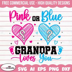 Pink or Blue Grandpa Loves you Gender Reveal Svg Png, Gender Svg, Baby Svg, Girl Or Boy Svg, Baby Reveal Svg,