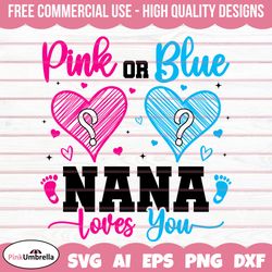 Pink or Blue Nana Loves you Gender Reveal Svg Png, Gender Svg, Baby Svg, Girl Or Boy Svg, Baby Reveal Svg,