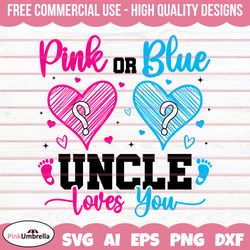 Pink or Blue Uncle Loves you Gender Reveal Svg Png, Gender Svg, Baby Svg, Girl Or Boy Svg, Baby Reveal Svg,