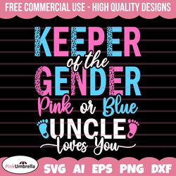 Pink or Blue Uncle Loves you Svg, Keeper of the Gender svg, Gender Reveal Svg Png, Gender Svg, Baby Svg, Girl Or Boy