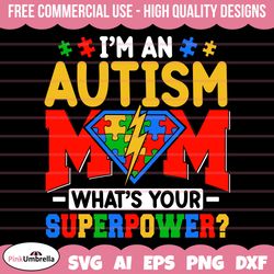 I'm an Autism Mom what's your superpower Svg png, Autism Awareness Svg, Autism Svg, Autism Mom Svg, Autism Acceptance