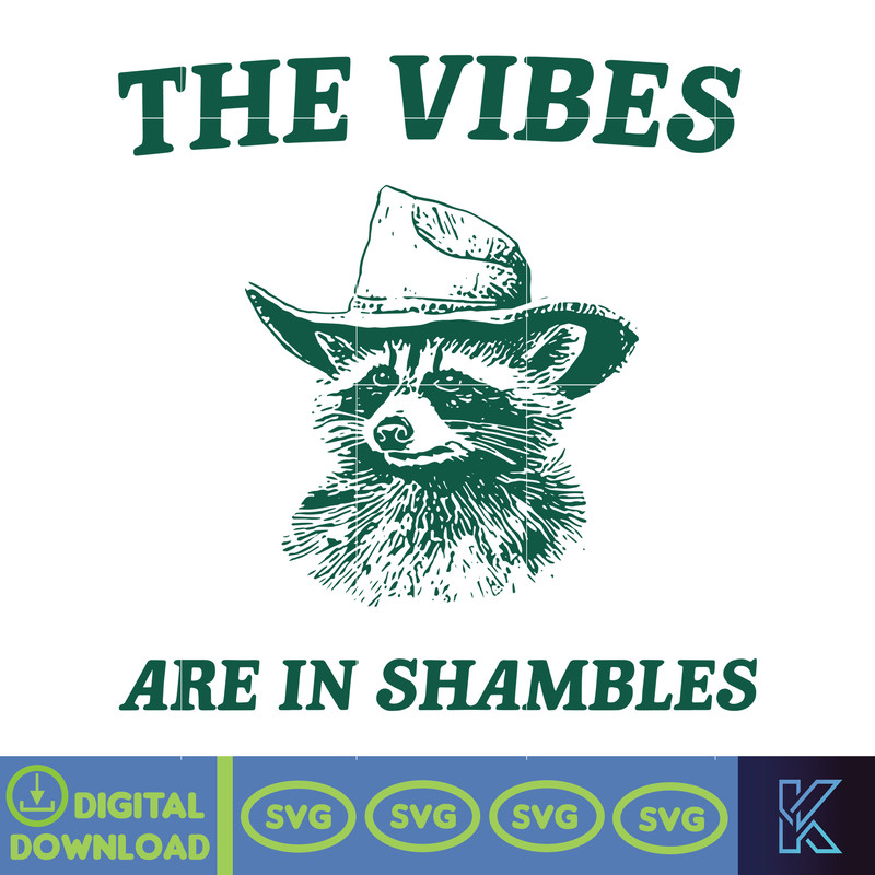 The Vibes Are In Shambles, Raccoon Svg, Weird Raccoon Svg Meme Svg, Trash Panda Svg.jpg
