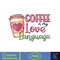 Valentine Coffee Png, Valentine Coffee Png, Valentine Drinks Png, Latte Drink Png, XOXO Png, Coffee Lover (1).jpg