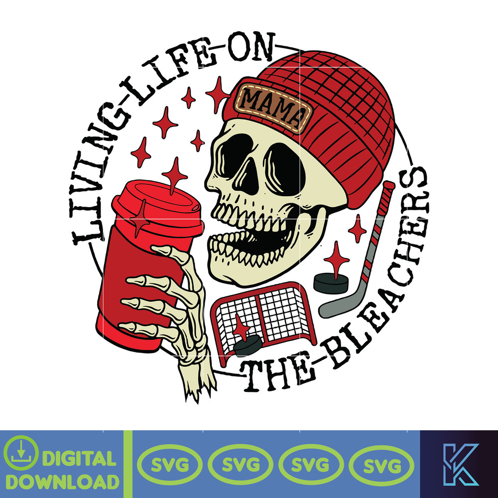 Living On The Bleachers Svg, Hockey Mom Svg, Hockey Mama, Hockey Mom Svg, Skellie Mom Svg.jpg
