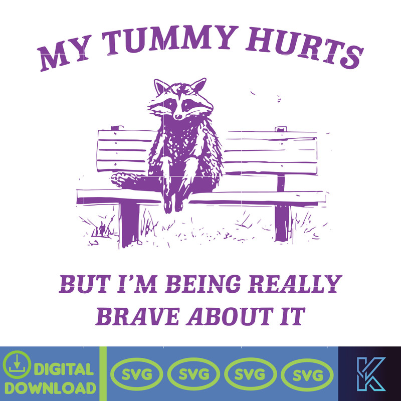 My Tummy Hurts Svg, Raccoon Svg, Weird Svg, Meme Svg, Trash Panda Svg, Instant Download.jpg