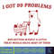 I Got 99 Problems Svg, Little Treat Svg, Yummy Treat, Meme Svg, Funny Svg, Instant Download.jpg