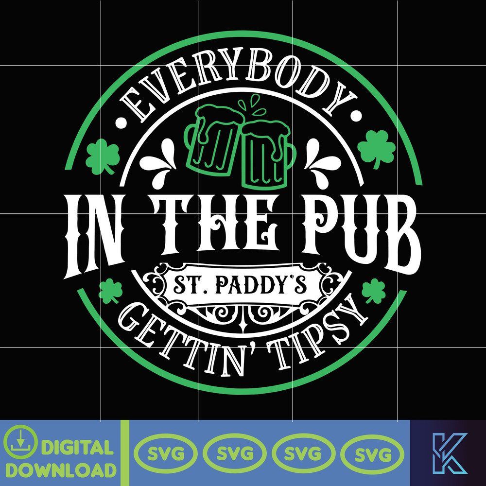 Everybody In The Pub Gettin Tipsy Svg, St Paddy's Svg, St Patricks Day Svg, St Patrick's Day Svg, St Patricks Svg, Shamrock Svg, Clover Svg.jpg
