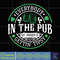 Everybody In The Pub Gettin Tipsy Svg, St Paddy's Svg, St Patricks Day Svg, St Patrick's Day Svg, St Patricks Svg, Shamrock Svg, Clover Svg.jpg