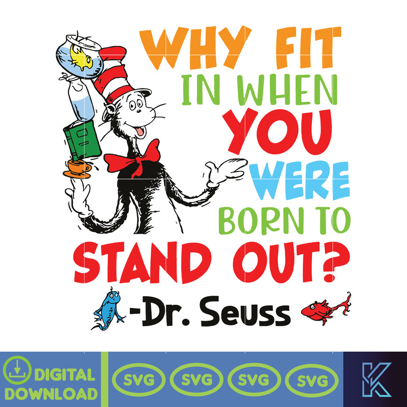 Why Fit In When You Were Born To Stand Out Dr. Seuss Svg, Read Across America Day, Dr. Seuss Birthday Party, Teacher Appreciation Gift.jpg