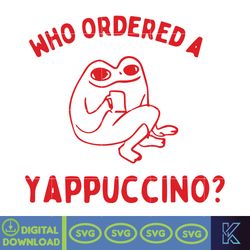 Who Ordered a Yappuccino Svg, Heavy Cotton Svg, Instant Download