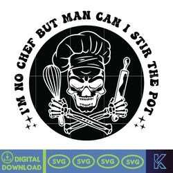 I'm No Chef But Man Can I Stir The Pot Svg, Skeleton Chef, Sarcastic Svg, Sublimation Design, Digital Download