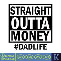 Straight Outta Money Dadlife Svg, Dad Svg, Funny Svg, Step Dad Svg, Father's Day Svg, Instant Download