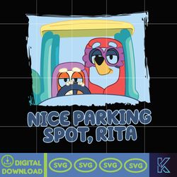 Nice Parking Spot Rita Svg, Bluey and Bingo Grannies Svg, Bluey Janet Rita Svg, Bluey Bingo Svg, Disney Svg