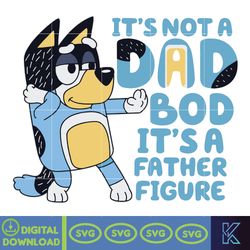 It's Not A Dad Bod, It's A Father Figure Bluey Svg, Bluey Svg, It's Not A Dad Bod Svg, Instant Download