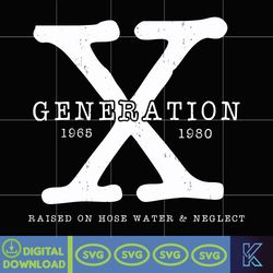 Gen X Svg, Generation Svg Sublimation Digital Design Raised On Hose Water Neglect, Cut File, Cricut, Instant Download