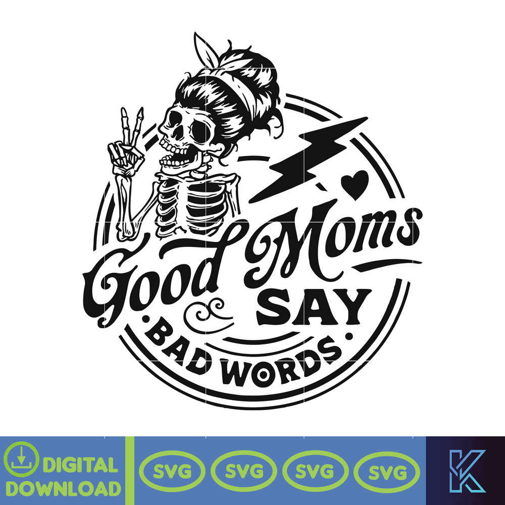 Good Moms Say Bad Words Svg, Mother's Day Svg, Mama Svg, Funny Mom Svg, Funny Mother's Day Gift, Instant Download.jpg