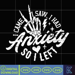 I Came I Saw I Had Anxiety So I Left Svg, Mental Health Svg, Funny Svg, Trendy Quote Svg, Anxiety Life Svg, Mom Life Svg