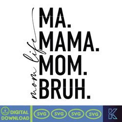 Ma Mama Mom Bruh Svg, Funny Mom Svg, Motherhood Svg, Mom Life Design, Trendy Mothers Day Svg, Sublimation Svg