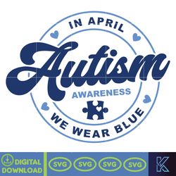 We Wear Blue For Autism Awareness Svg, In April We Wear Blue Autism Awareness Month Svg, Autism Awareness Png