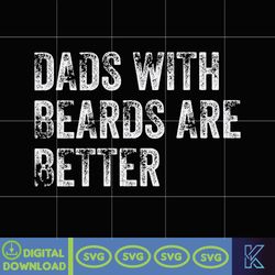 Dads With Beards Are Better Svg, Father's Day Svg, Beard Dad Svg, Bearded Husband, Funny Dad Gift, Fathers Day Gifts