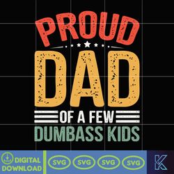 Proud Father of a Few Dumbass Kids Gift Svg, Father Day Gift Svg, Funny Proud Dad Svg, Gift for New Dad