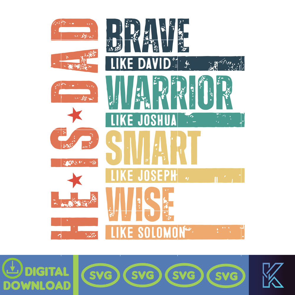 He Is Dad Svg, Brave Like David Svg, Warrior Like Joshua Svg, Smart Like Joseph Svg, Wise Like Solomon Svg, Bible Verses Svg, Dad Svg, Instant Download.jpg