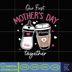 Our First Mothers Day Together Matching Svg, Mommy and Baby Svg, Custom Mother's Day Svg, Matching Family Svg